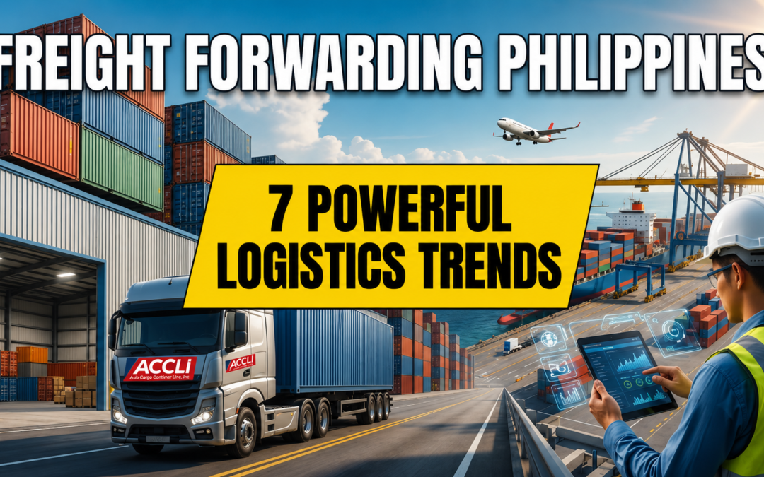 Freight Forwarding Philippines: 7 Powerful Logistics Trends to Watch