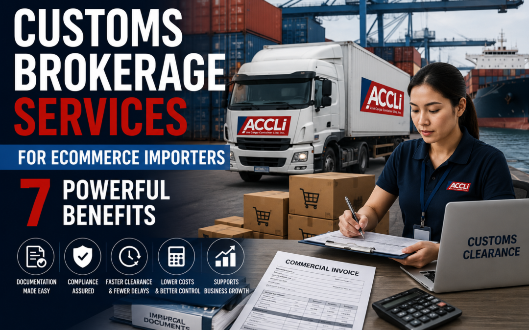 Customs Brokerage Services for Ecommerce Importers: 7 Powerful Benefits for Faster, Safer Imports
