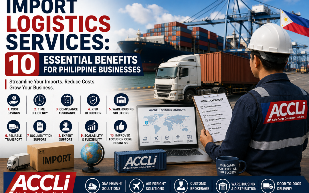Import Logistics Services: 10 Essential Benefits for Philippine Businesses