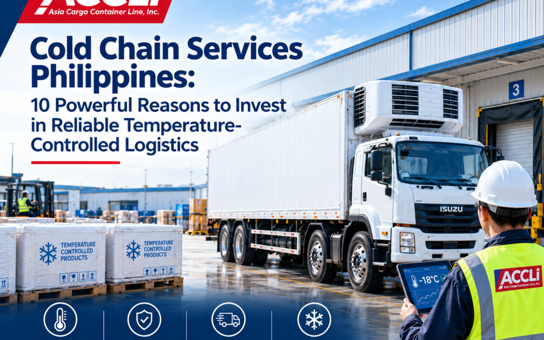 Cold Chain Services Philippines: 10 Powerful Reasons to Invest in Reliable Temperature-Controlled Logistics