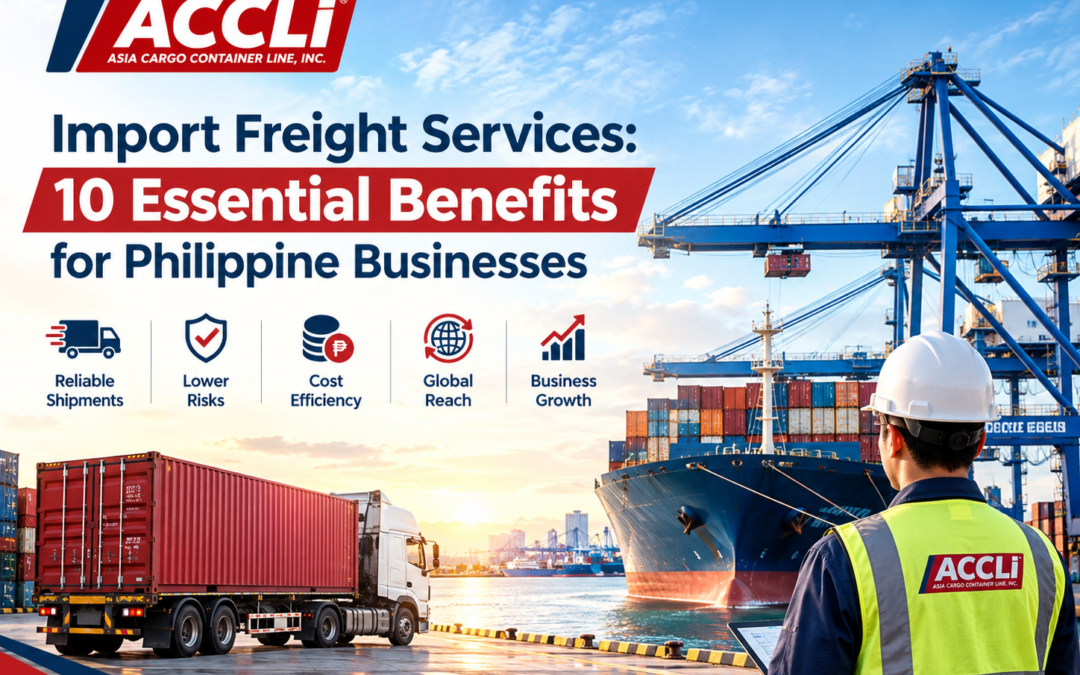 Import Freight Services: 10 Essential Benefits for Philippine Businesses