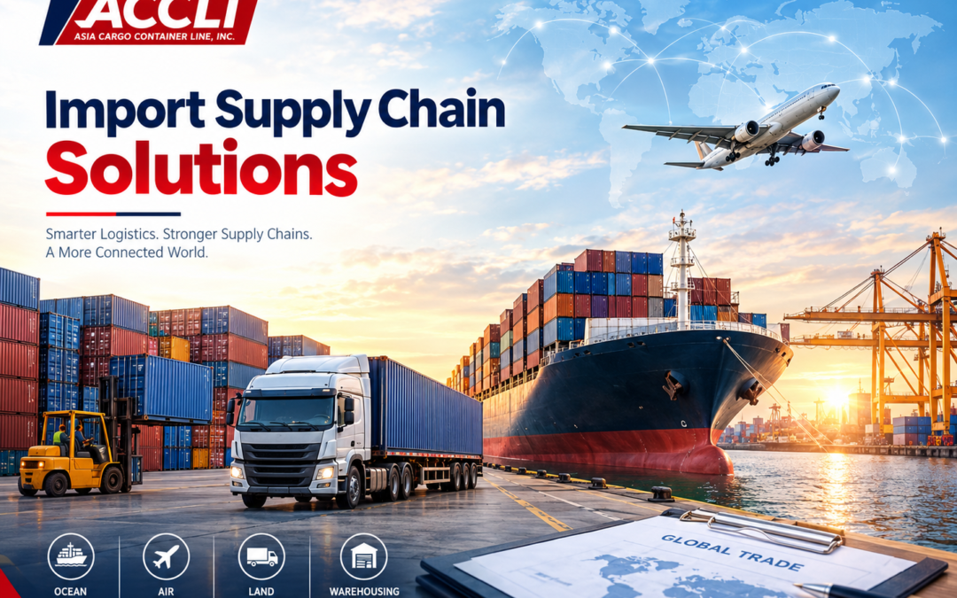 Import Supply Chain Solutions: 9 Powerful Ways to Strengthen Your Import Supply Chain